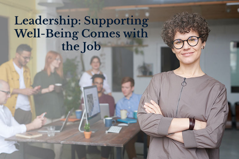 Leadership: Supporting Well-Being Comes with the Job